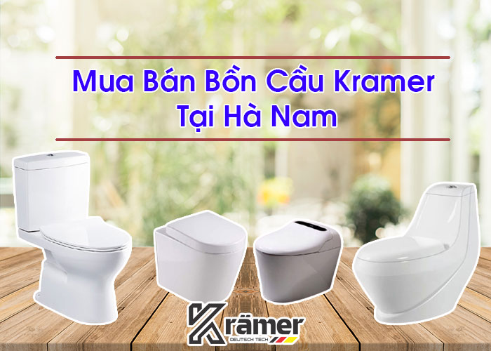 Mua Bán Bồn Cầu Kramer Tại Hà Nam