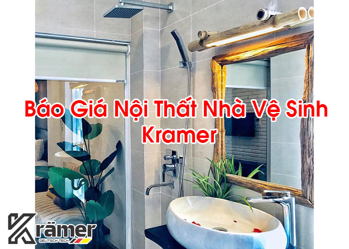 Báo Giá Nội Thất Nhà Vệ Sinh Kramer